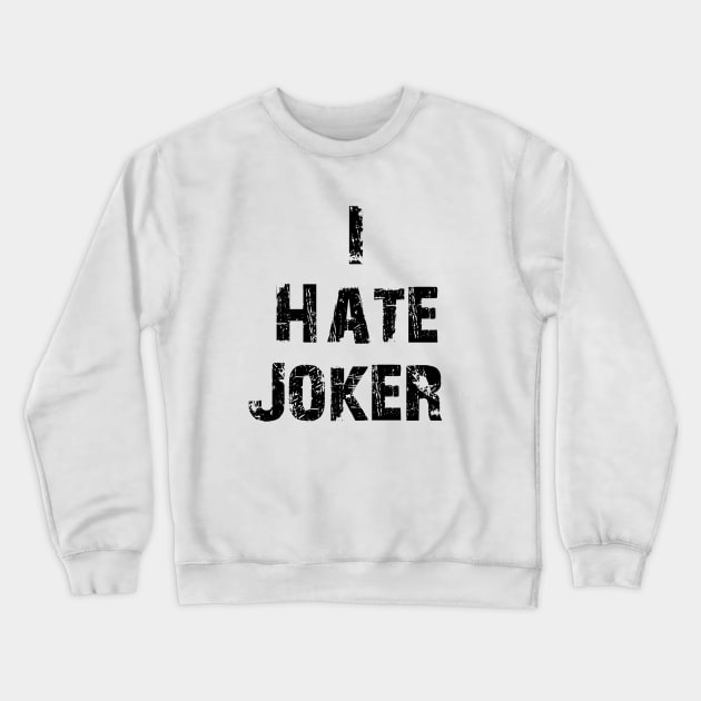 i hate joker Crewneck Sweatshirt by mohamed705